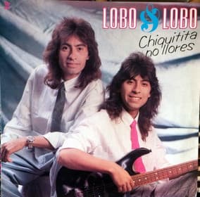 Lobo & Lobo — Chiquitita No Llores