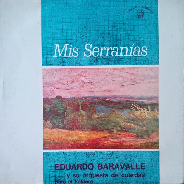 Eduardo Baravalle Y Su Orquesta De Cuerdas Para El Folklore — Mis Serranias