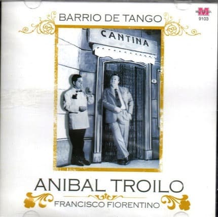 Aníbal Troilo & Francisco Fiorentino — Barrio De Tango