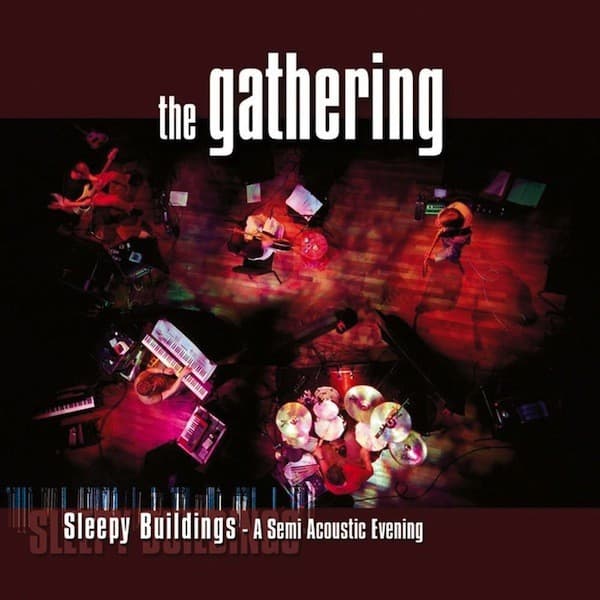 The Gathering — Sleepy Buildings - A Semi Acoustic Evening