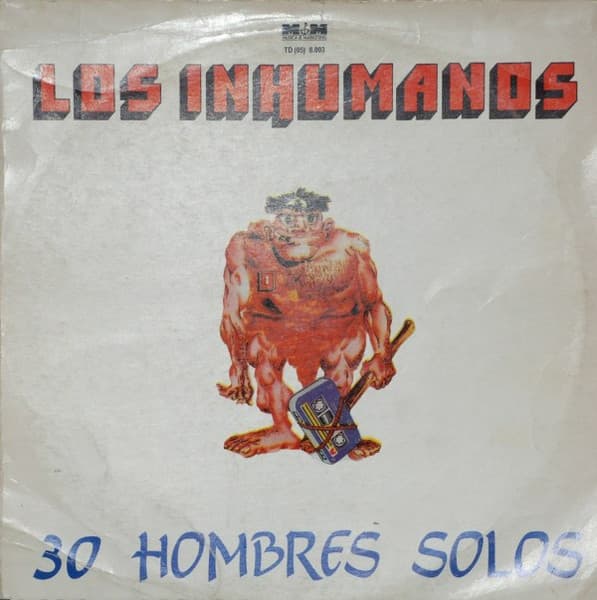 Los Inhumanos — 30 Hombres Solos