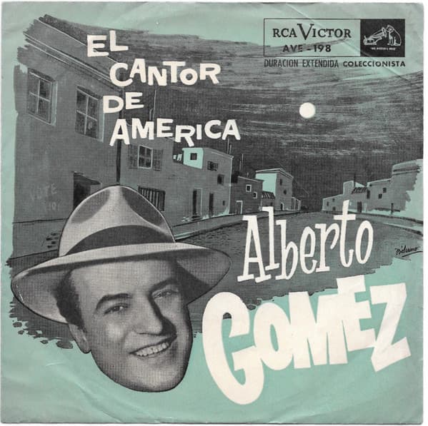 Alberto Gómez — El Cantor De América