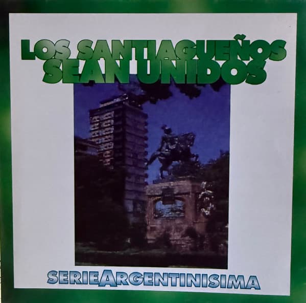 Los Santiagueños Sean Unidos — Serie Argentinismo