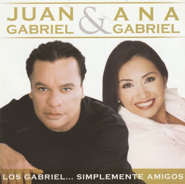 Juan Gabriel & Ana Gabriel — Los Gabriel... Simplemente Amigos