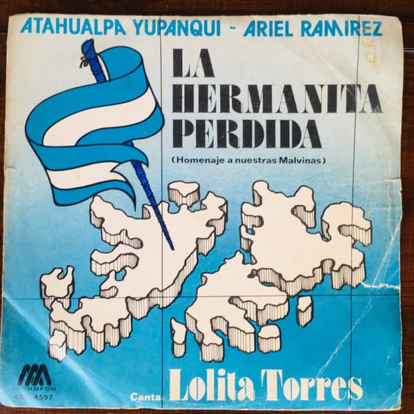 Atahualpa Yupanqui & Ariel Ramirez & Lolita Torres — La Hermanita Perdida (Homenaje A Nuestras Malvinas) / Para Pintar Verde