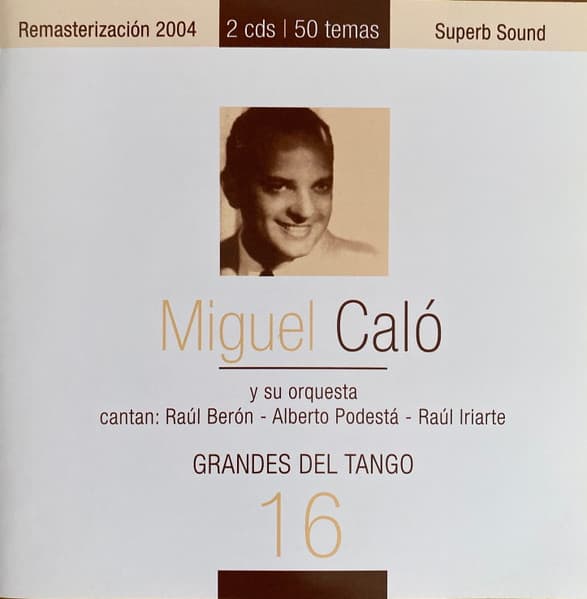 Miguel Caló & Raúl Berón & Alberto Podestá & Raúl Iriarte — Grandes Del Tango 16