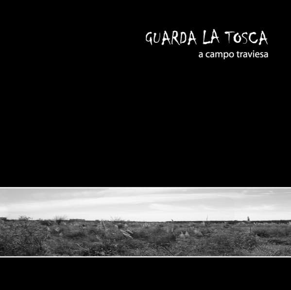 Guarda la Tosca — A Campo Traviesa