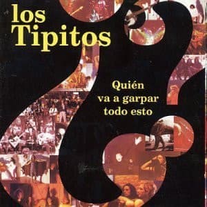 Los Tipitos — ¿Quién Va A Garpar Todo Esto?