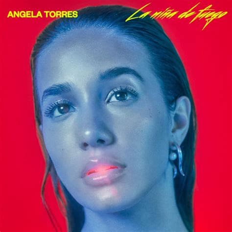 Ángela Torres — LA NIÑA DE FUEGO