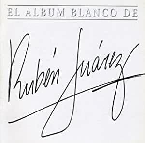 Rubén Juárez — El Album Blanco De Ruben Juarez