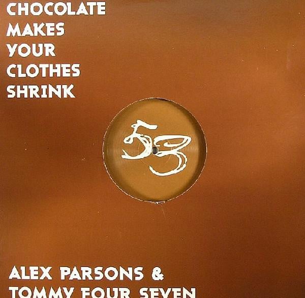 Alex Parsons & Tommy Four Seven – Chocolate Makes Your Clothes Shrink