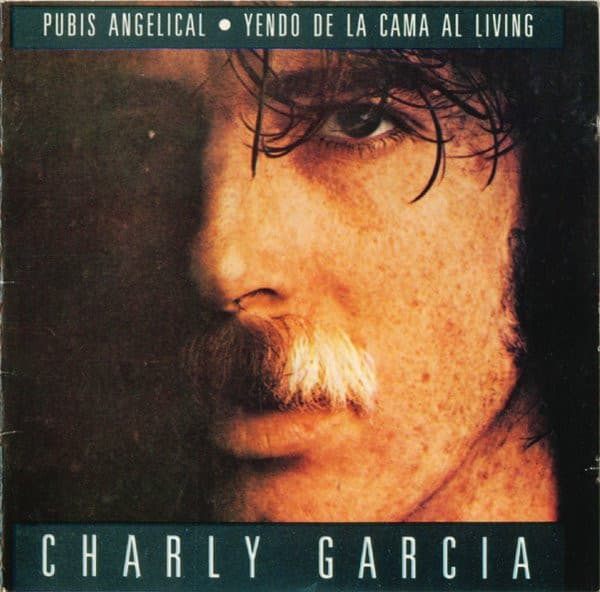 Charly Garcia — Pubis Angelical / Yendo De La Cama Al Living