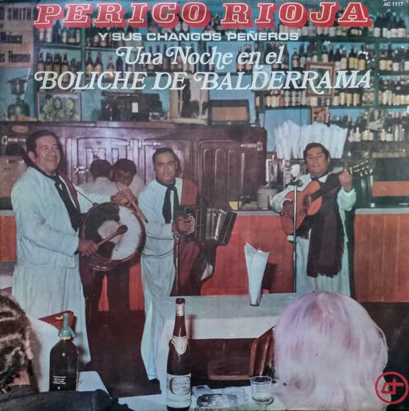 Perico Rioja Y Sus Changos Peñeros — Una Noche En El Boliche De Balderrama
