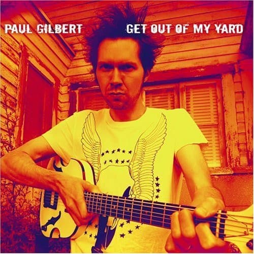 Paul Gilbert — Get Out Of My Yard