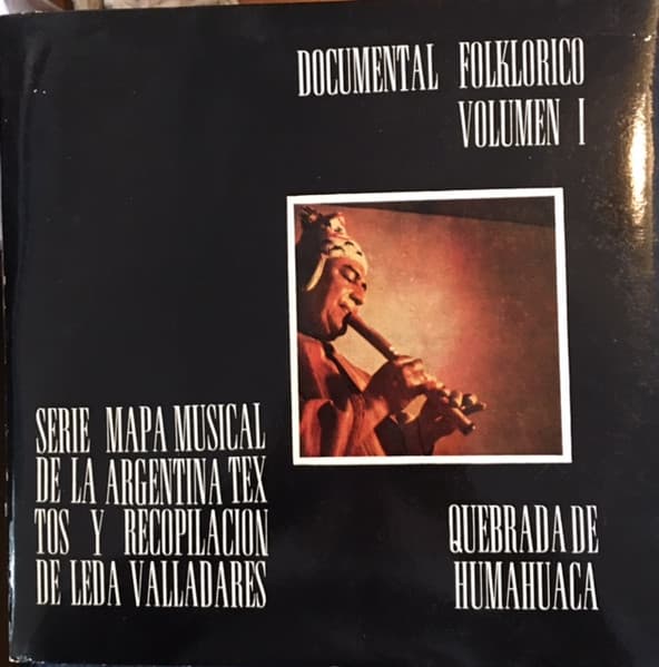 Cantores Y Musicos De La Quebrada De Humahuaca & Anastasio Quiroga — Documental De La Quebrada De Humahuaca