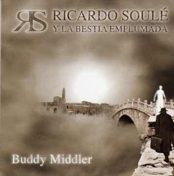 Ricardo Soulé & La Bestia Emplumada — Buddy Middler