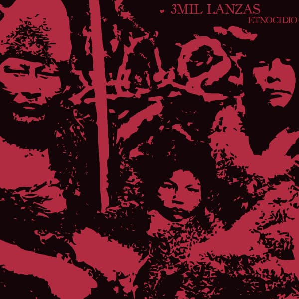 3000 Lanzas — Etnocidio