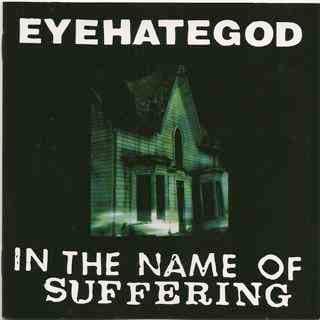 EyeHateGod — In The Name Of Suffering