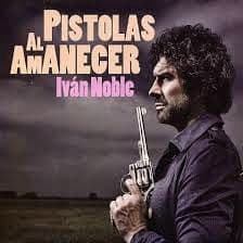 Ivan Noble — Pistolas Al Amanecer