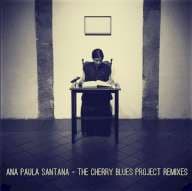 The Cherry Blues Project & Ana Paula Santana — Ana Paula Santana - The Cherry Blues Project: Remixes