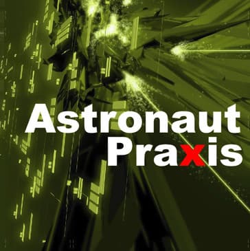 Astronaut — Praxis