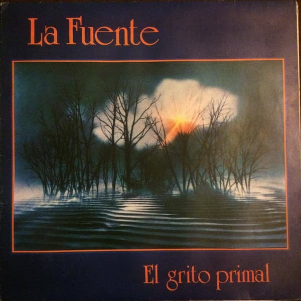La Fuente — El Grito Primal