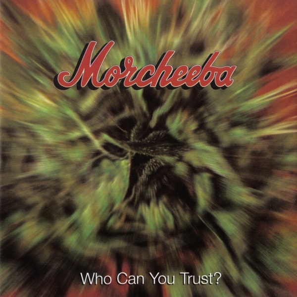 Morcheeba – Who Can You Trust?