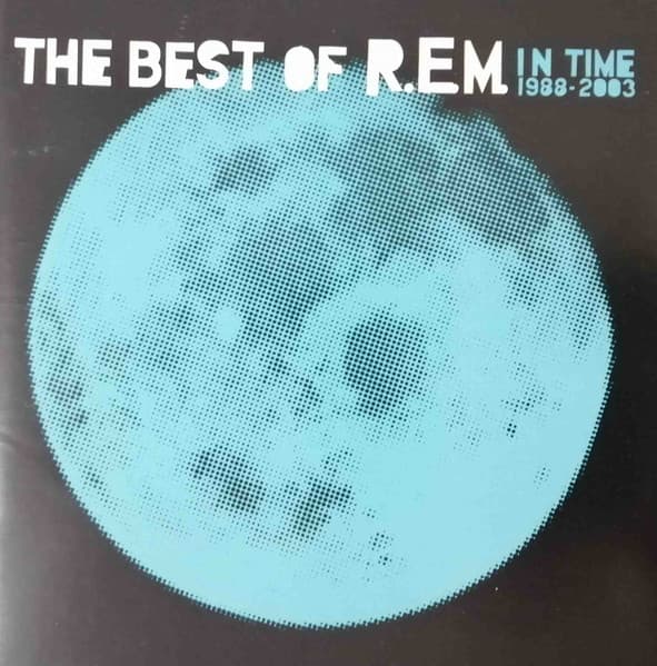 R.E.M. — In Time: The Best Of R.E.M. 1988-2003