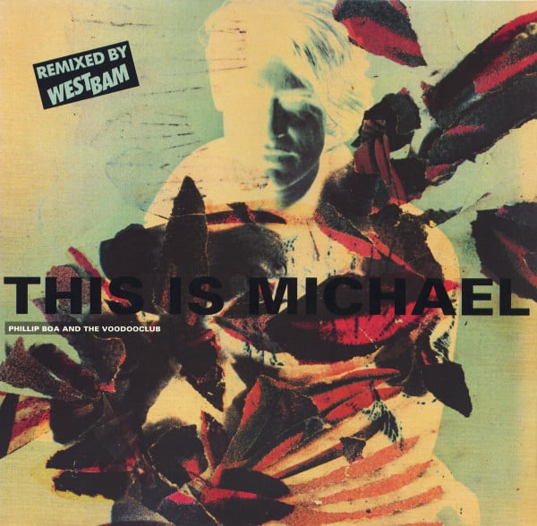 Phillip Boa And The Voodooclub* – This Is Michael (Remixed By Westbam)