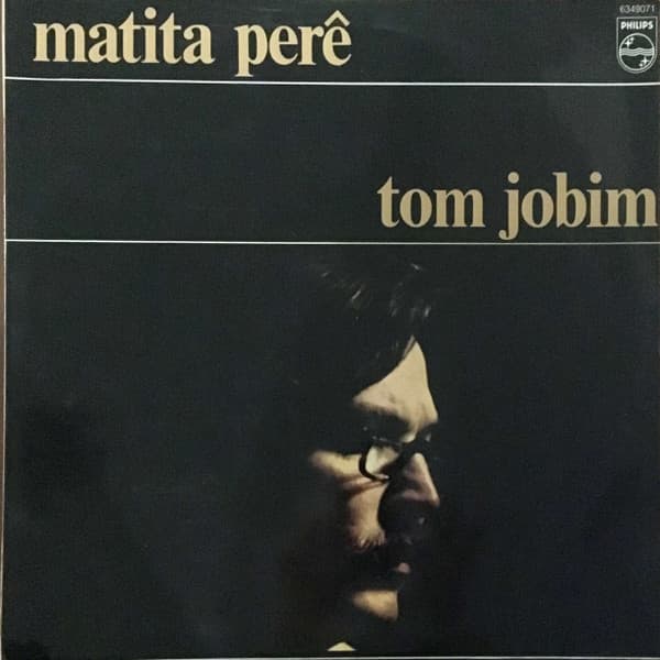 Tom Jobim — Matita Perê