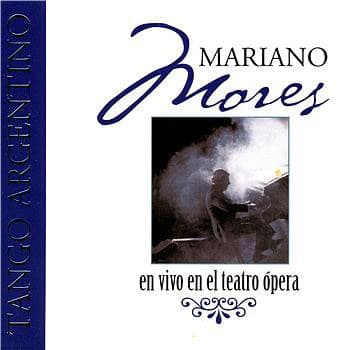 Mariano Mores — Tango Argentino (En Vivo En El Teatro Ópera)