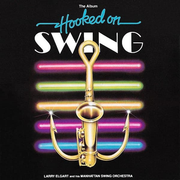Larry Elgart And His Manhattan Swing Orchestra — Hooked On Swing