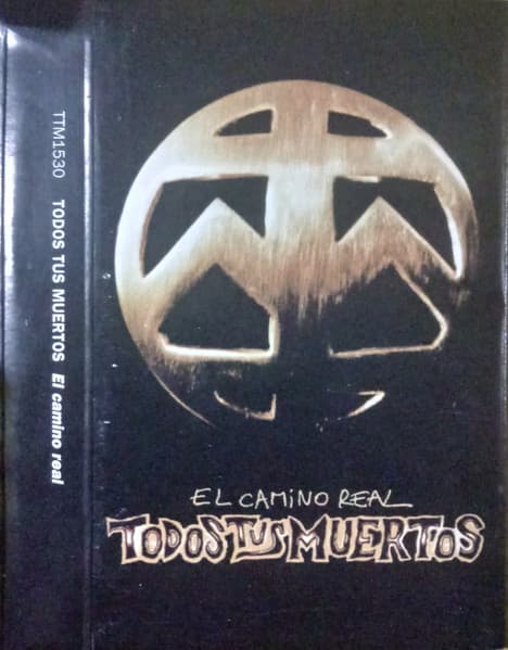 Todos Tus Muertos — El Camino Real