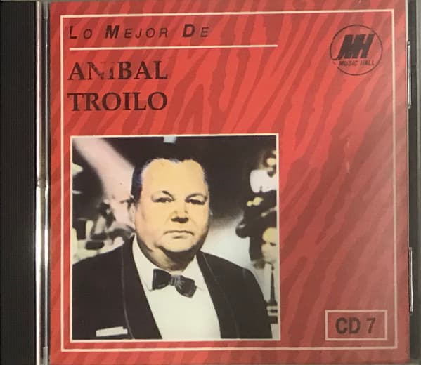 Aníbal Troilo — Lo Mejor De Anibal Troilo CD 7