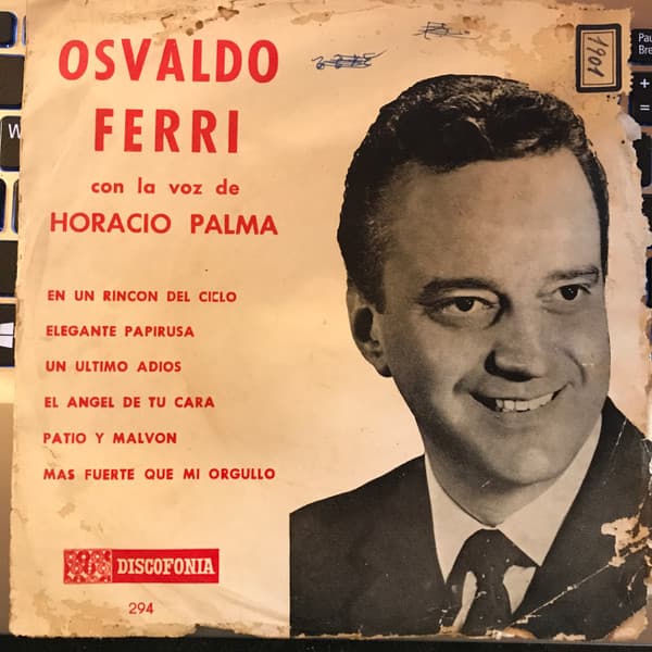 Osvaldo Ferri & Horacio Palma — En Un Rincon Del Cielo / Elegante Papirusa / Un Ultimo Adiós / El Ángel De Tu Cara / Patio Y Malvon / Mas Fuerte Que Mi Orgullo