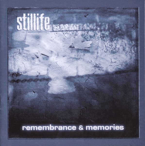 Stillife — Remembrance & Memories