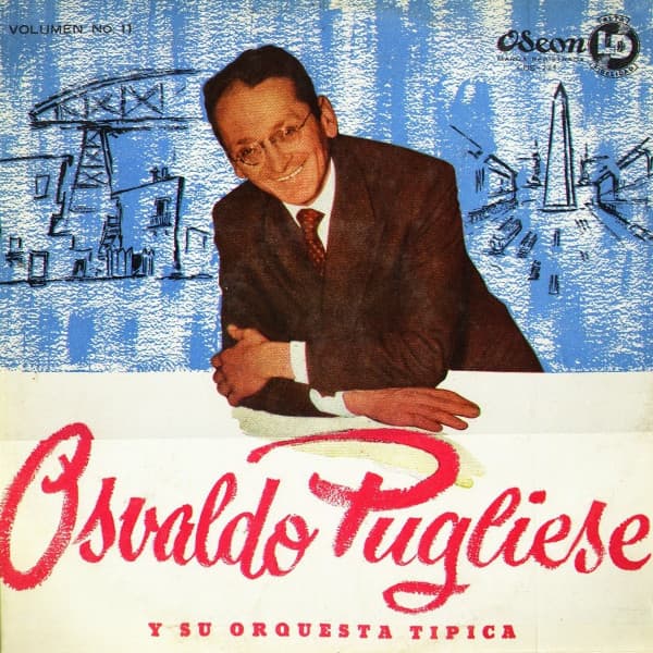 Osvaldo Pugliese Y Su Orquesta Típica — Osvaldo Pugliese Y Su Orquesta Típica - Volumen No. 11