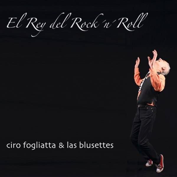 Ciro Fogliatta & Las Blusettes — El Rey del Rock 'N' Roll