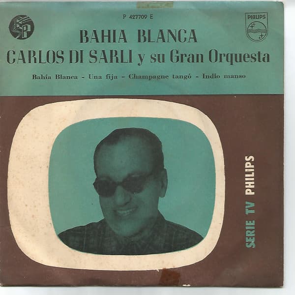 Carlos Di Sarli Y Su Gran Orquesta — Bahia Blanca