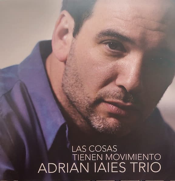 Adrian Iaies Trio — Las Cosas Tienen Movimiento