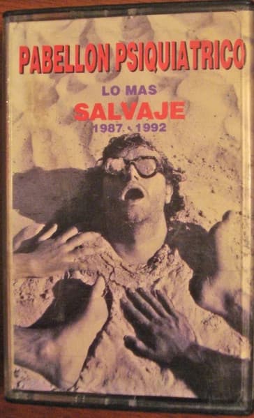 Pabellon Psiquiatrico — Lo Mas Salvaje 1987 - 1992