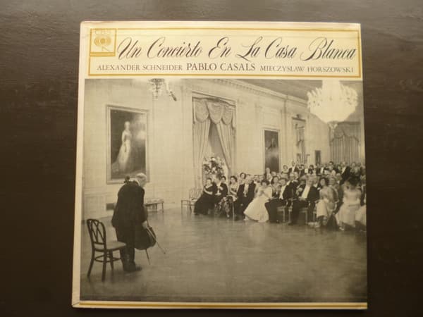 Pablo Casals & Alexander Schneider & Mieczyslaw Horoszowski — Concierto En La Casa Blanca