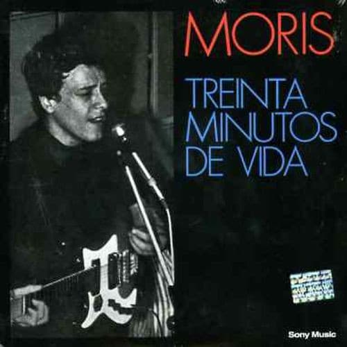 Moris — Treinta Minutos De Vida