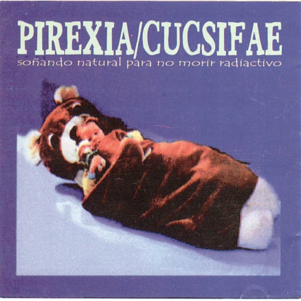 Pirexia & Cucsifae — Soñando Natural Para No Morir Radiactivo