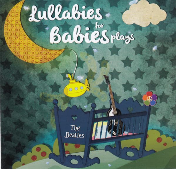 Lullabies For Babies — Lullabies For Babies Plays The Beatles