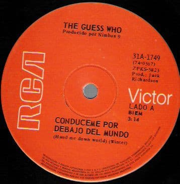 The Guess Who — Condúceme Por Debajo Del Mundo = Hand Me Down The World / Corriendo Por La Calle = Runnin' Down The Street