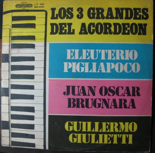 Eleuterio Pigliapoco & Juan Oscar Brugnara & Guillermo Giulietti — Los 3 Grandes Del Acordeón