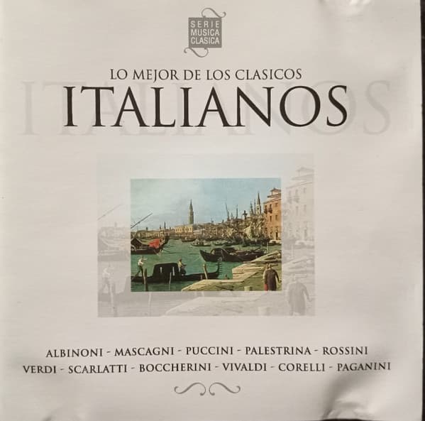 Albinoni & Mascagni & Puccini & Palestrina & Rossini & Scarlatti & Luigi Boccherini & Vivaldi & Corelli & Niccolò Paganini — Lo Mejor De Los Clasicos Italianos
