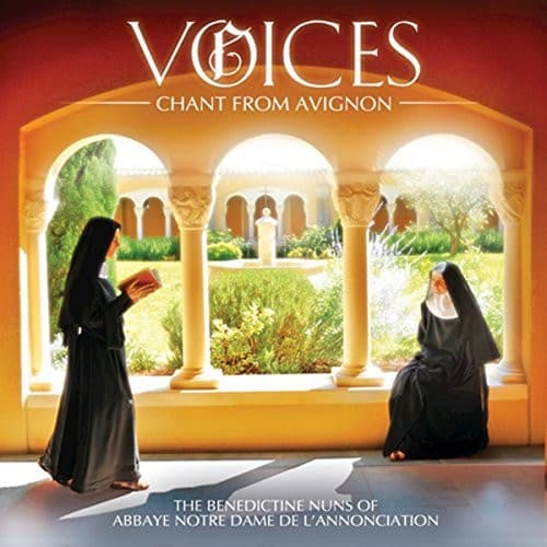 The Benedictine Nuns Of Notre-Dame De L'Annonciation — Voices (Chant From Avignon)