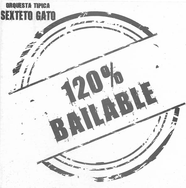 Orquesta Tipica Sexteto Gato — 120% Bailable